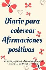 Diario Para Colorear Afirmaciones Positivas.Diario de autoexploracion, cuaderno para mujeres con paginas para colorear y afirmaciones positivas.