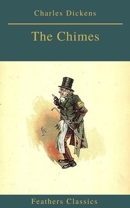 The Chimes (Best Navigation, Active TOC)(Feathers Classics) - Charles Dickens - ebook