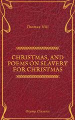 Christmas, and Poems on Slavery for Christmas (Olymp Classics)