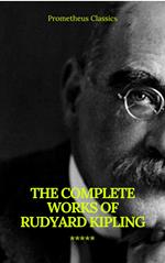 The Complete Works of Rudyard Kipling (Illustrated) (Prometheus Classics)