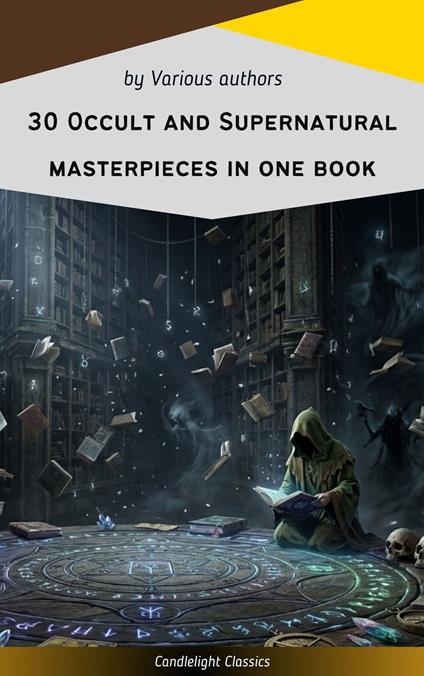 30 Occult and Supernatural masterpieces in one book