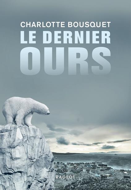 Le dernier ours - Charlotte Bousquet - ebook