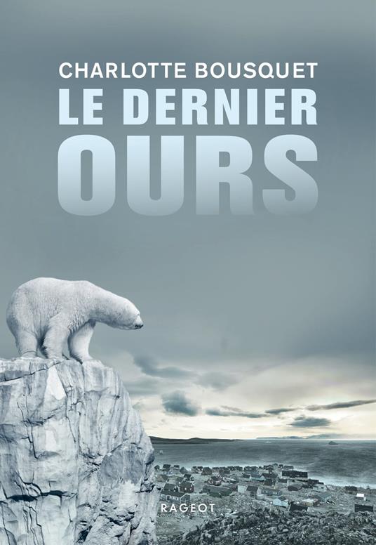 Le dernier ours - Charlotte Bousquet - ebook