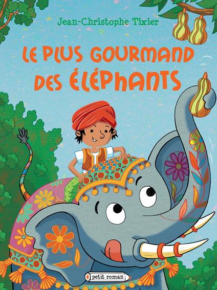Le plus gourmand des éléphants - Jean-Christophe Tixier - ebook