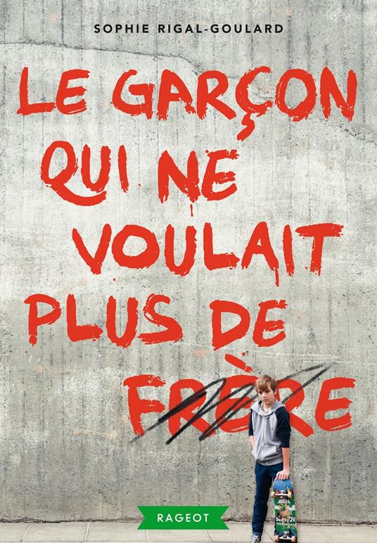 Le garçon qui ne voulait plus de frère - Sophie Rigal-Goulard - ebook