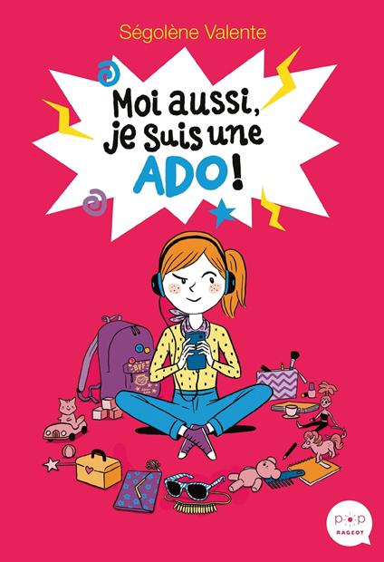 Moi aussi, je suis une ado ! - Ségolène Valente - ebook