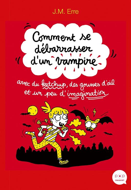 Comment se débarrasser d'un vampire avec du ketchup, des gousses d'ail et un peu d'imagination - J. M. Erre - ebook
