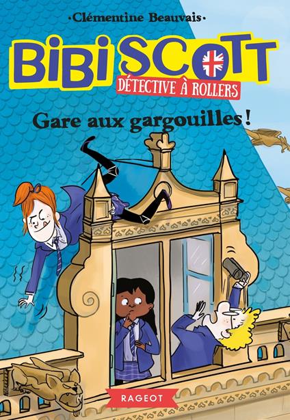 Bibi Scott détective à rollers - Gare aux gargouilles ! - Clémentine Beauvais - ebook