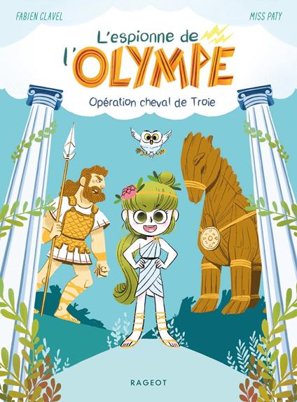 L'espionne de l'Olympe - Opération cheval de Troie - Fabien Clavel,Paty Miss - ebook