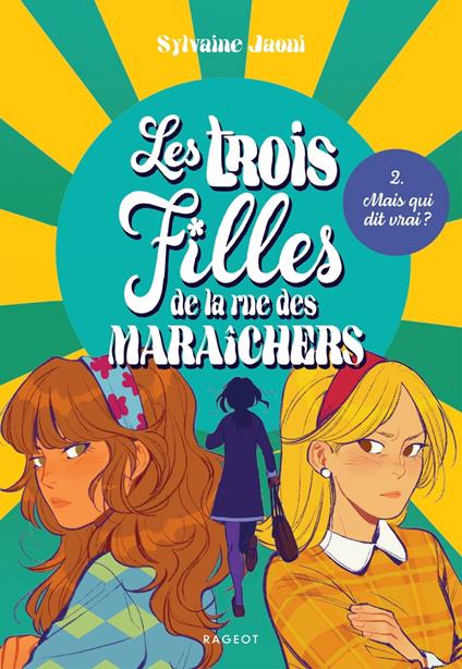 Les trois filles de la rue des Maraîchers - Mais qui dit vrai ? - Sylvaine Jaoui - ebook