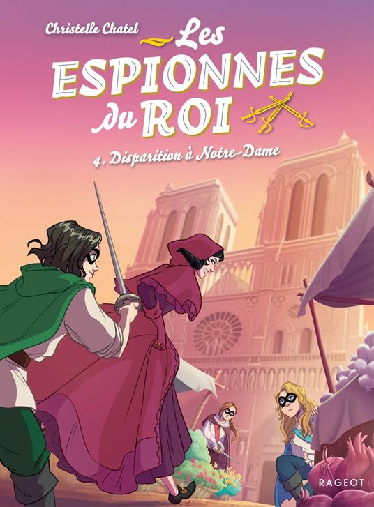 Les espionnes du roi - Disparition à Notre-Dame - Chatel Christelle - ebook