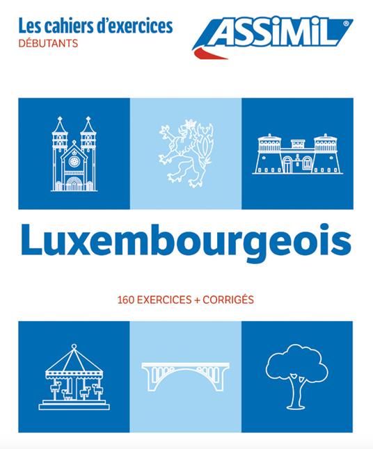 Luxembourgeois. Cahier d'exercices. Débutants - Franck Colotte,Jackie Weber-Messerich - copertina