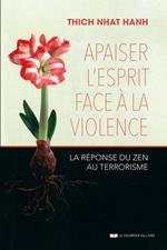 Apaiser l'esprit face à la violence - La réponse du zen au terrorisme
