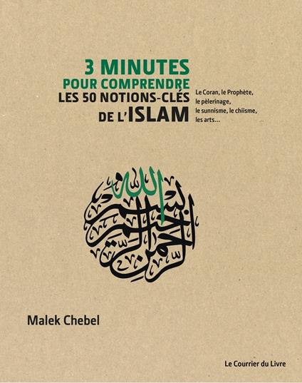 3 minutes pour comprendre les 50 notions-clés de l'Islam - Le Coran, le Prophète, le pèlerinage, le