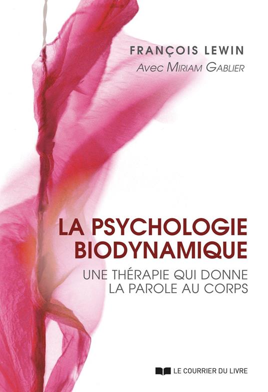La psychologie biodynamique - Une thérapie qui donne la parole au corps