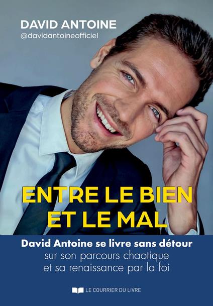 Entre le bien et le mal - David Antoine se livre sans détour sur son parcours chaotique et sa renaissance par la foi