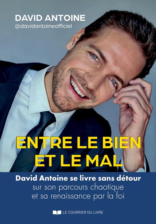 Entre le bien et le mal - David Antoine se livre sans détour sur son parcours chaotique et sa renaissance par la foi