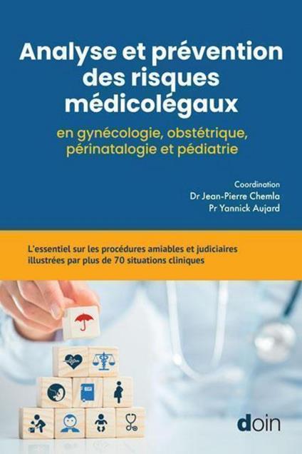 Analyse et prévention des risques médicolégaux en gynécologie, obstétrique, périnatalogie...