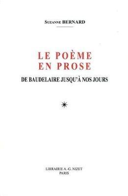 Le Poeme En Prose: de Baudelaire Jusqu'a Nos Jours - Suzanne Bernard - cover