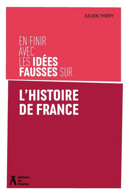 En finir avec les idées fausses sur l'histoire de France