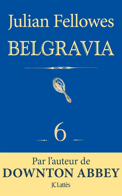 Feuilleton Belgravia épisode 6
