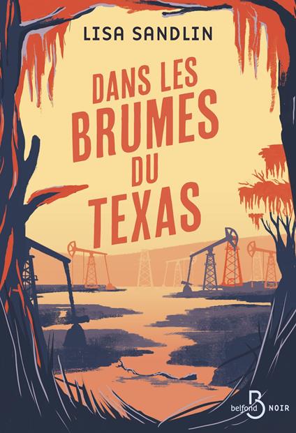 Dans les brumes du Texas - Les enquêtes d'une ex-taularde et d'un détective cajun dans le Texas des années 1970