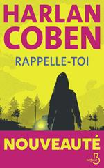 Rappelle-toi – Le nouveau roman policier d'Harlan Coben - un thriller haletant mêlant suspense et enquête autour d'une mystérieuse disparition, où secrets et meurtres s'entrelacent.
