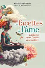 Les facettes de l'âme ou la fusion entre l'esprit et la matière