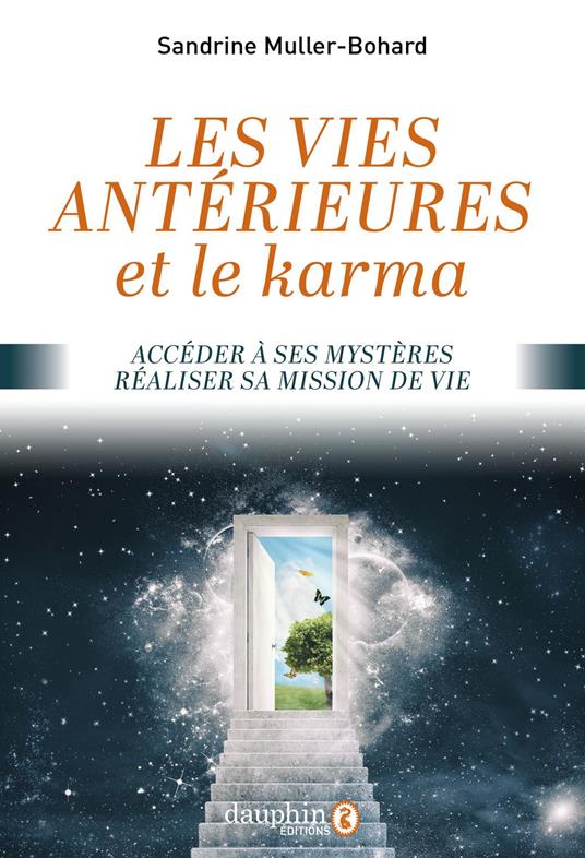 Vies antérieures et le karma: Accéder à ses mystères - réaliser sa mission de vie