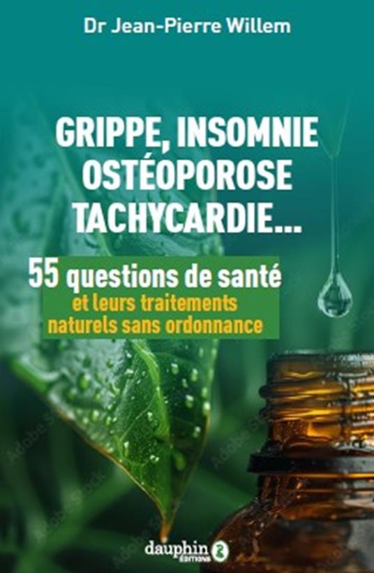 55 questions de santé et leurs traitements naturels sans ordonnance: Grippe, insomnie, ostéoporose, tachycardie...