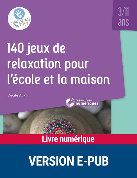 140 jeux de relaxation pour l'école et la maison