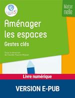Aménager les espaces - Gestes clés - Maternelle