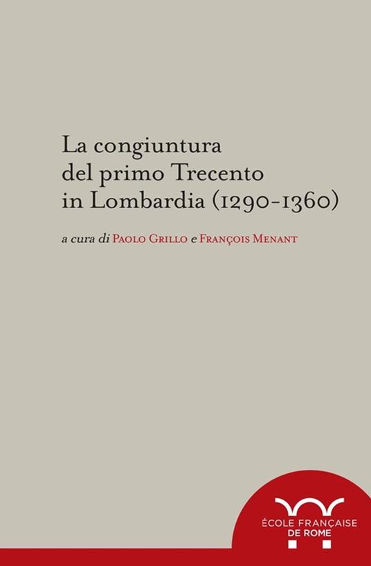 La congiuntura del primo Trecento in Lombardia (1290-1360) - Paolo Grillo,François Menant - ebook