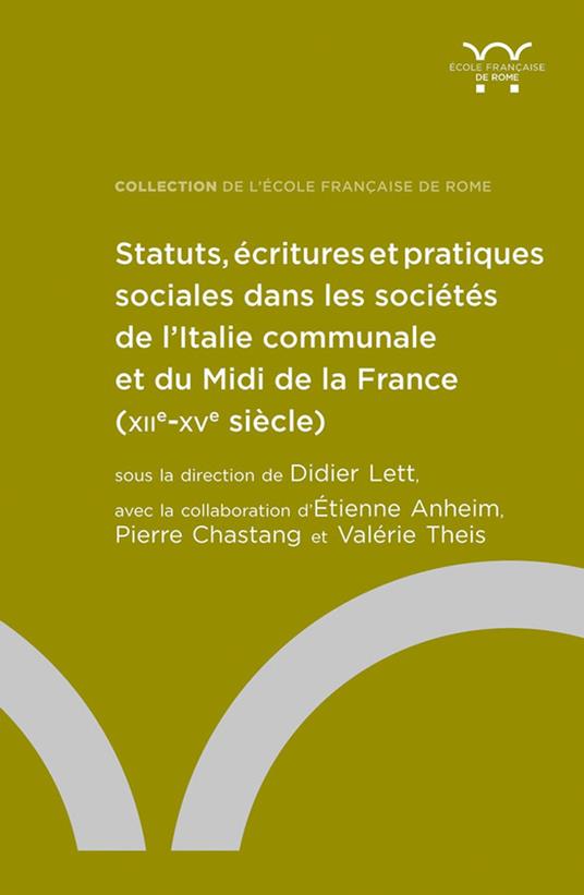 Statuts, écritures et pratiques sociales dans les sociétés de l’Italie communale et du Midi de la France (xiie-xve siècle)