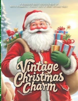 Vintage Christmas Charm: Grayscale Christmas coloring for adults featuring nostalgic ornaments, classic cars, and mid-century holiday scenes - Eleanor M Hart - cover