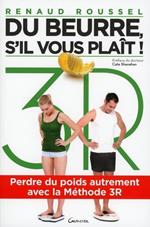 Du beurre, s'il vous plaît ! - Perdre du poids autrement avec la Méthode 3R