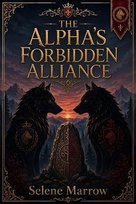 The Alpha's Forbidden Alliance - Selene Marrow - cover