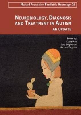 Neurobiology, Diagnosis & Treatment in Autism: An Update - Daria Riva,Sara Bulgheroni,Michele Zappella - cover