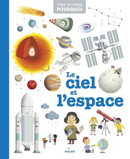 MES ANNÉES POURQUOI - Le Ciel et l'espace - Dès 4 ans - Virginie Loubier,Collectif d'illustrateurs - ebook