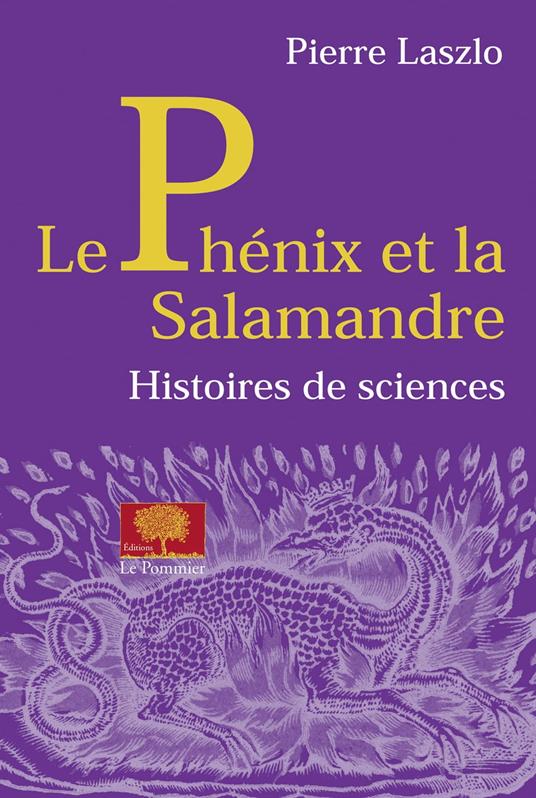 Le Phoenix et la salamandre. Histoires de sciences