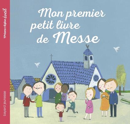 Mon premier petit livre de messe - Marie-Hélène Delval,Charles-Eric Hauguel,Maud Legrand - ebook
