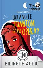 Qui a vu le Phantom of the Opera ? - collection Tip Tongue - A1 découverte - dès 10 ans