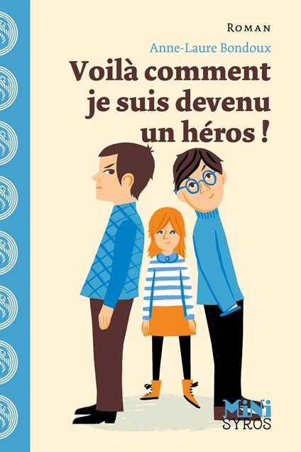 Voilà comment je suis devenu un héros ! - Anne-Laure Bondoux,Julia Wauters - ebook