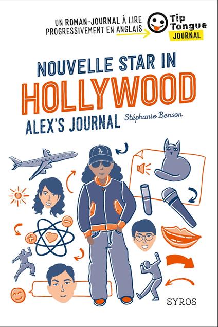 Nouvelle Star in Hollywood - Alex's Journal - collection Tip Tongue - A2 intermédiaire - 12/14 ans - Stéphanie Benson,Juliette Maroni - ebook