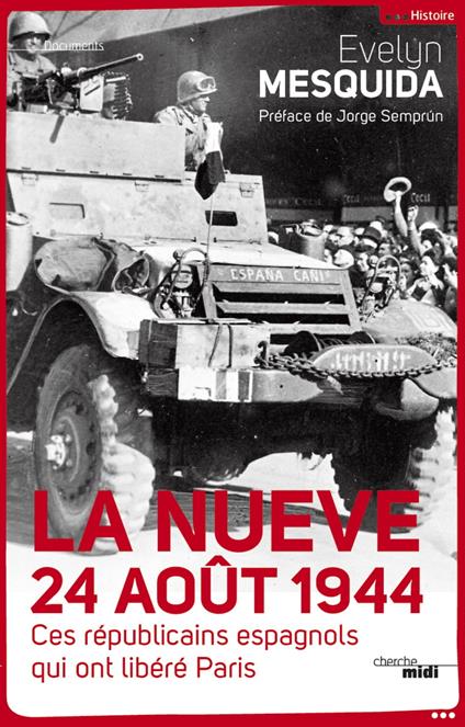 La Nueve 24 août 1944 - Ces Républicains espagnols qui ont libéré Paris