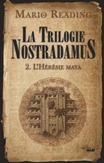 La trilogie Nostradamus t02 L'Hérésie maya