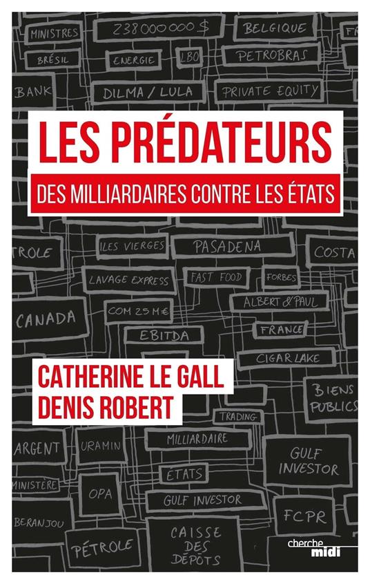 Les Prédateurs - Des milliardaires contre les Etats, leur rapacité face à nos lâchetés