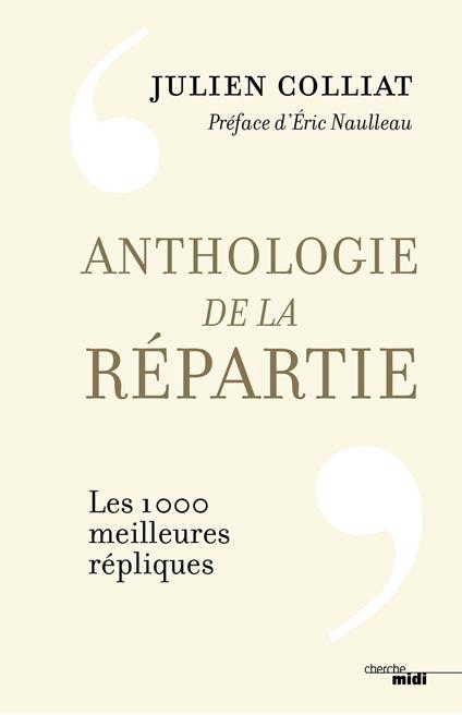 Anthologie de la répartie - Les 1000 meilleures répliques