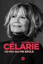 Ce feu qui me brûle. Récit autobiographique