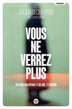 Vous ne verrez plus - Devenir malvoyant à 30 ans, et guérir - Devenir malvoyant à 30 ans, et guérir